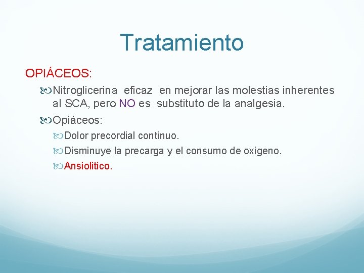 Tratamiento OPIÁCEOS: Nitroglicerina eficaz en mejorar las molestias inherentes al SCA, pero NO es