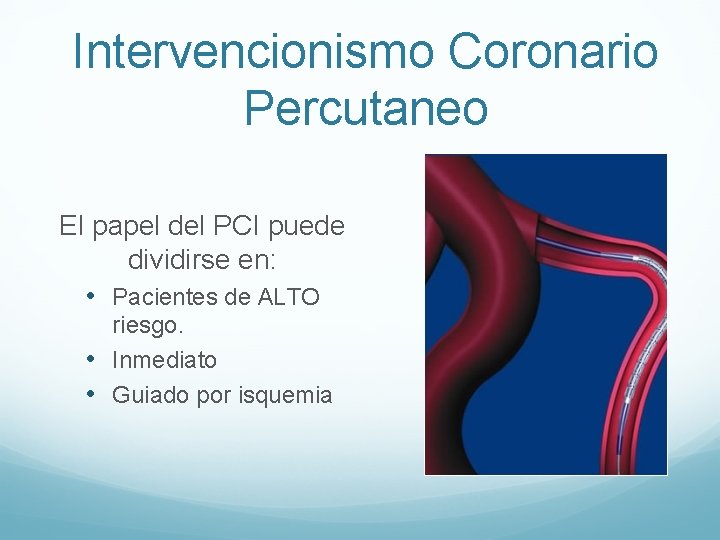Intervencionismo Coronario Percutaneo El papel del PCI puede dividirse en: • Pacientes de ALTO