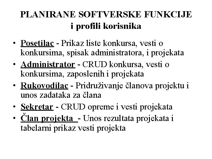 PLANIRANE SOFTVERSKE FUNKCIJE i profili korisnika • Posetilac - Prikaz liste konkursa, vesti o