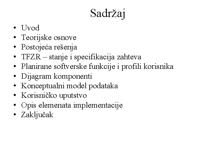 Sadržaj • • • Uvod Teorijske osnove Postojeća rešenja TFZR – stanje i specifikacija