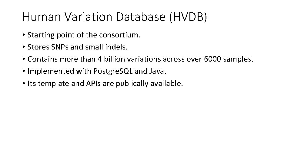 Human Variation Database (HVDB) • Starting point of the consortium. • Stores SNPs and