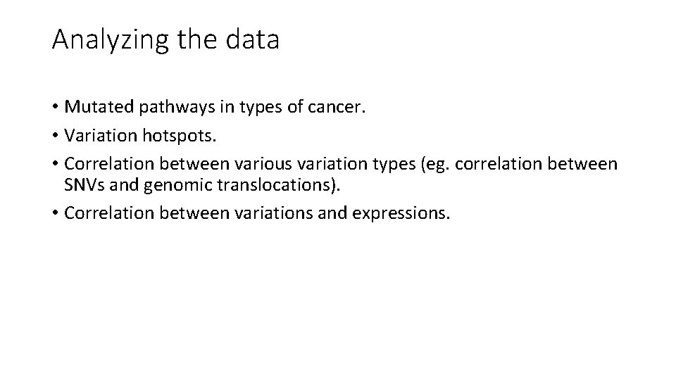 Analyzing the data • Mutated pathways in types of cancer. • Variation hotspots. •