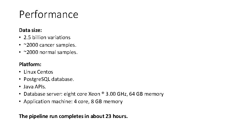 Performance Data size: • 2. 5 billion variations • ~2000 cancer samples. • ~2000