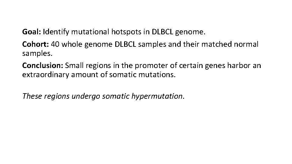 Goal: Identify mutational hotspots in DLBCL genome. Cohort: 40 whole genome DLBCL samples and