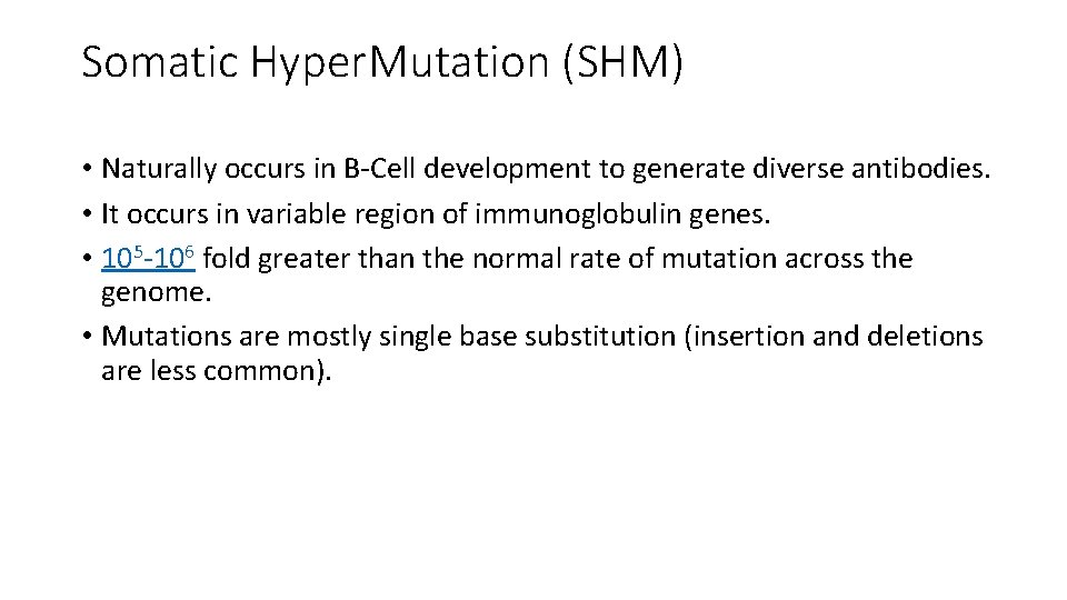 Somatic Hyper. Mutation (SHM) • Naturally occurs in B-Cell development to generate diverse antibodies.