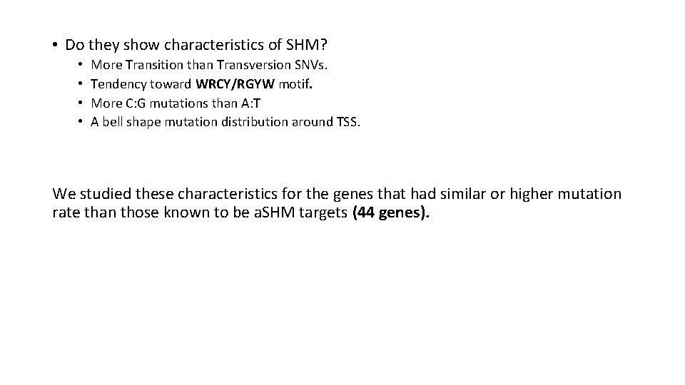  • Do they show characteristics of SHM? • • More Transition than Transversion