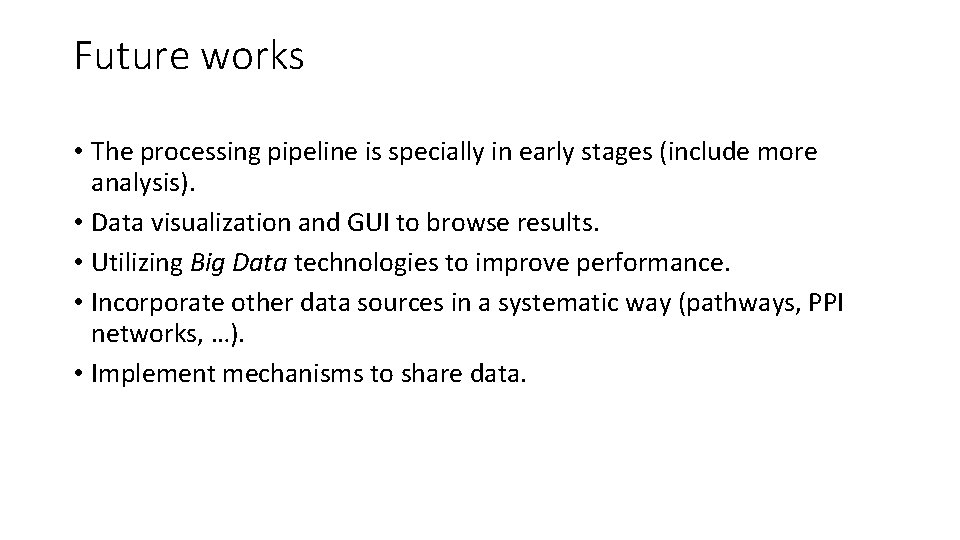 Future works • The processing pipeline is specially in early stages (include more analysis).