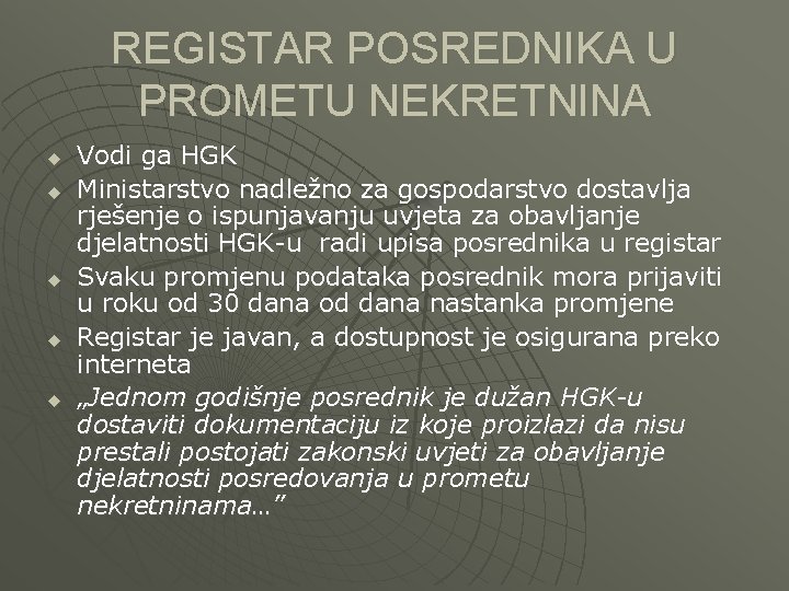 REGISTAR POSREDNIKA U PROMETU NEKRETNINA u u u Vodi ga HGK Ministarstvo nadležno za