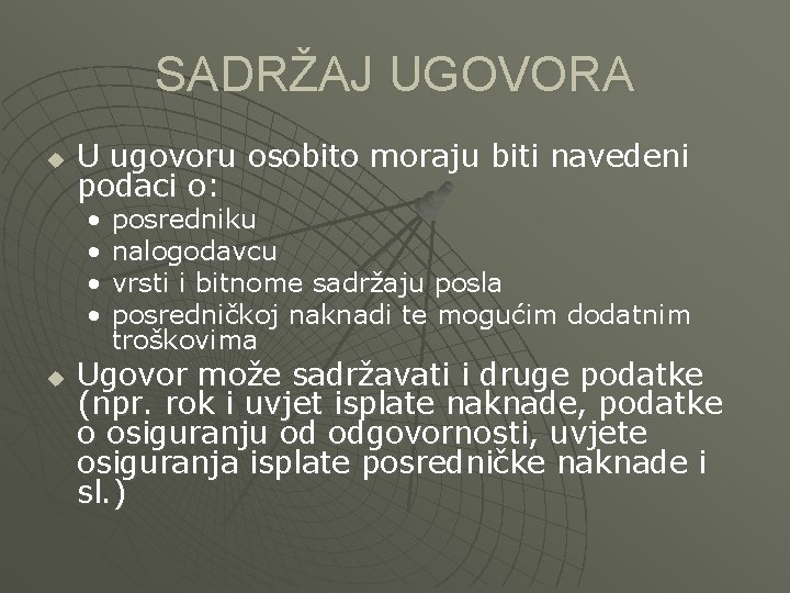 SADRŽAJ UGOVORA u U ugovoru osobito moraju biti navedeni podaci o: • • u