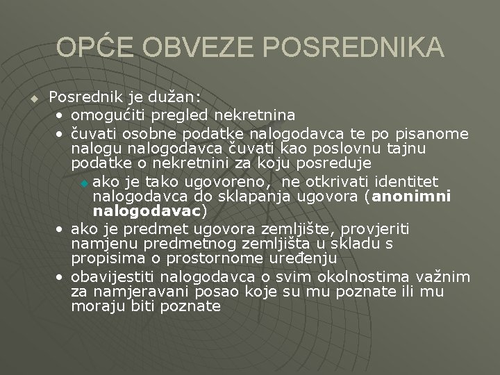 OPĆE OBVEZE POSREDNIKA u Posrednik je dužan: • omogućiti pregled nekretnina • čuvati osobne