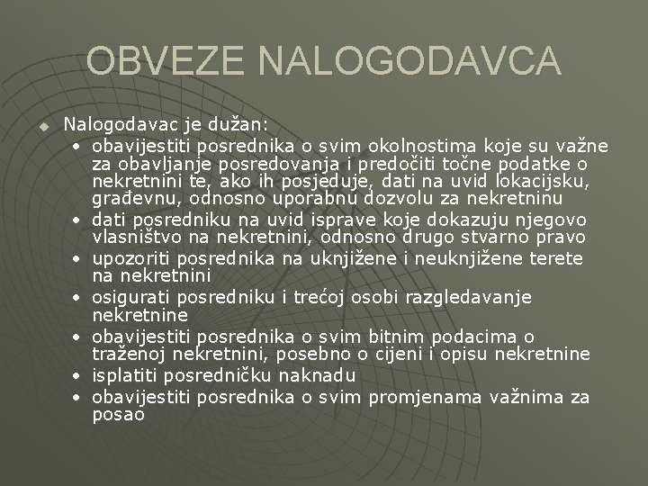 OBVEZE NALOGODAVCA u Nalogodavac je dužan: • obavijestiti posrednika o svim okolnostima koje su