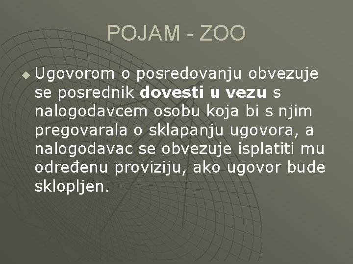 POJAM - ZOO u Ugovorom o posredovanju obvezuje se posrednik dovesti u vezu s