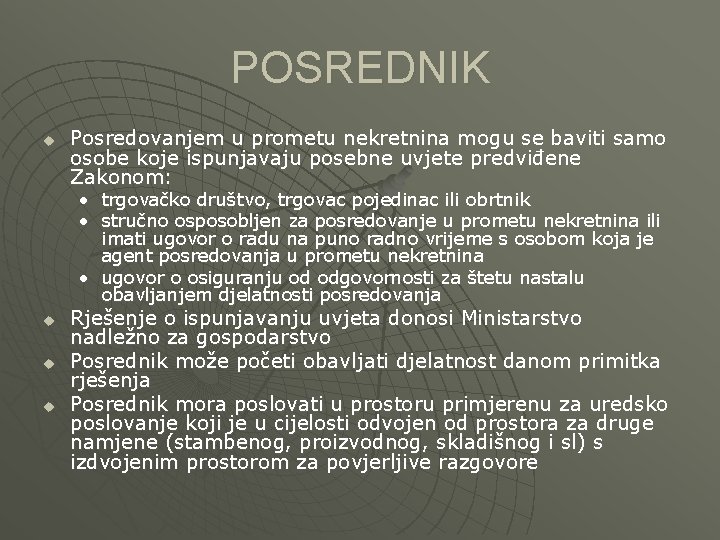 POSREDNIK u Posredovanjem u prometu nekretnina mogu se baviti samo osobe koje ispunjavaju posebne