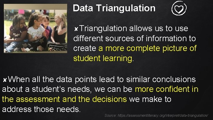 Data Triangulation ✘Triangulation allows us to use different sources of information to create a