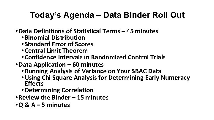 Today’s Agenda – Data Binder Roll Out • Data Definitions of Statistical Terms –