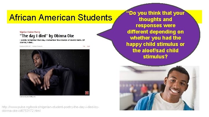 African American Students http: //www. pulse. ng/books/nigerian-student-poetry-the-day-i-died-byobinna-oke-id 6753172. html “Do you think that your