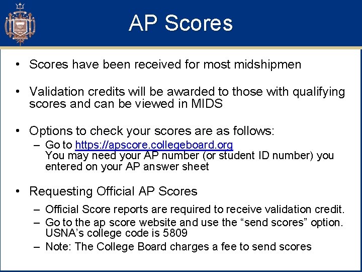 AP Scores • Scores have been received for most midshipmen • Validation credits will