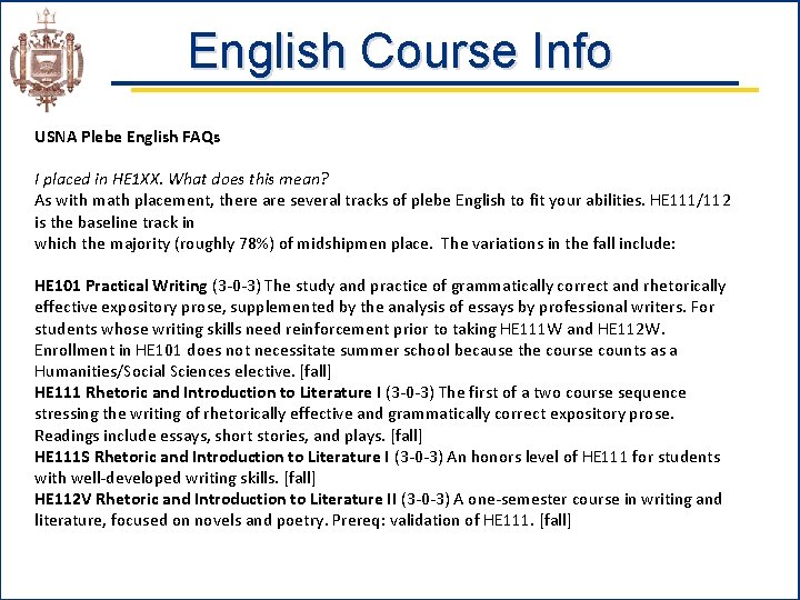 English Course Info USNA Plebe English FAQs I placed in HE 1 XX. What