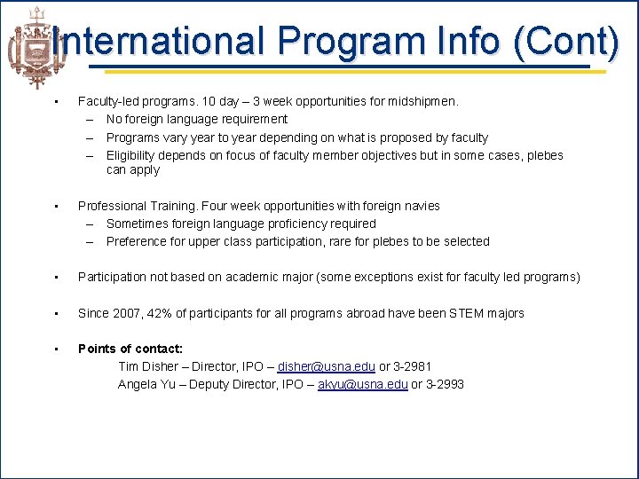 International Program Info (Cont) • Faculty-led programs. 10 day – 3 week opportunities for