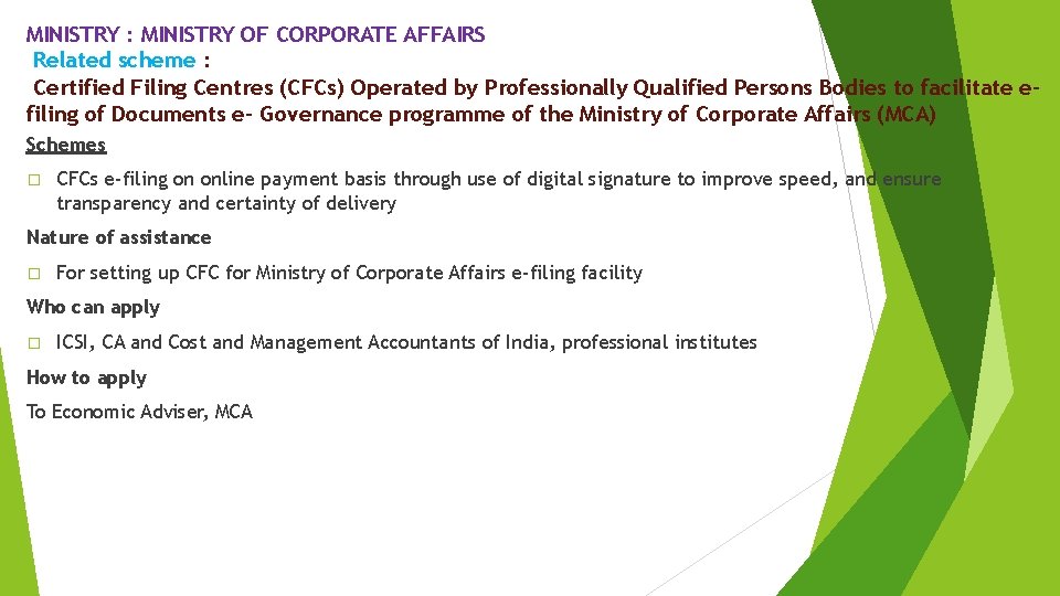MINISTRY : MINISTRY OF CORPORATE AFFAIRS Related scheme : Certified Filing Centres (CFCs) Operated