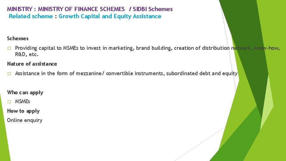 MINISTRY : MINISTRY OF FINANCE SCHEMES / SIDBI Schemes Related scheme : Growth Capital