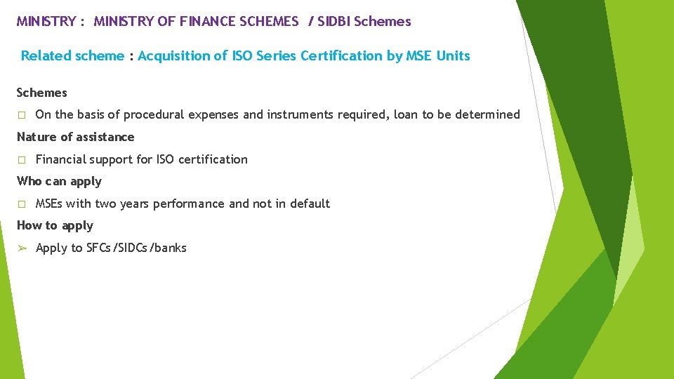 MINISTRY : MINISTRY OF FINANCE SCHEMES / SIDBI Schemes Related scheme : Acquisition of