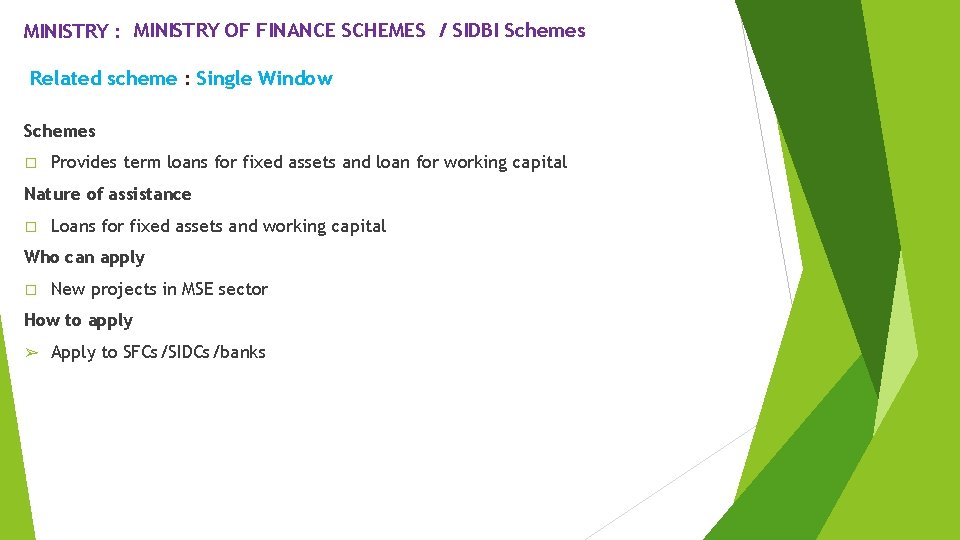 MINISTRY : MINISTRY OF FINANCE SCHEMES / SIDBI Schemes Related scheme : Single Window