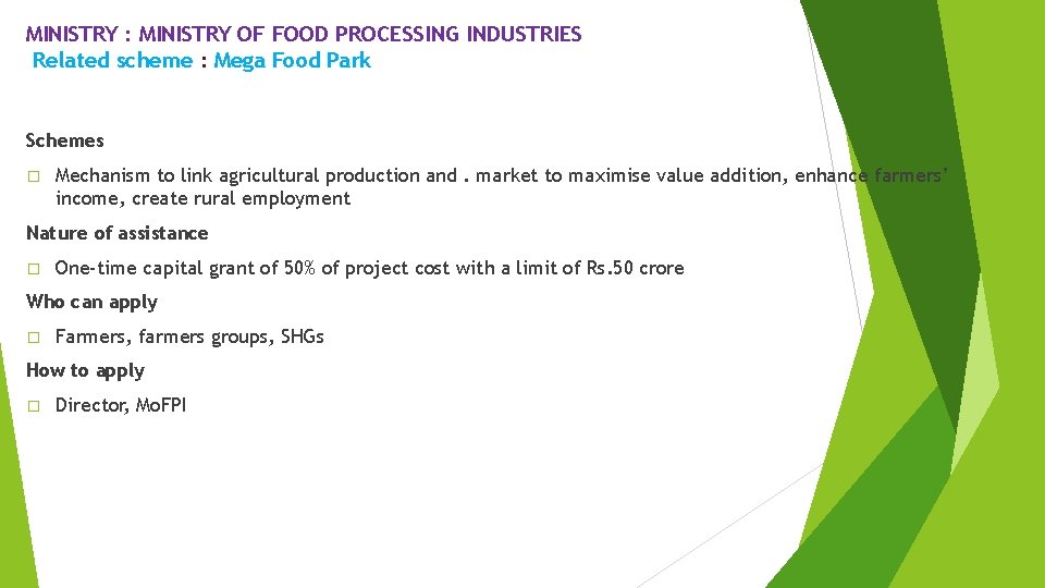 MINISTRY : MINISTRY OF FOOD PROCESSING INDUSTRIES Related scheme : Mega Food Park Schemes