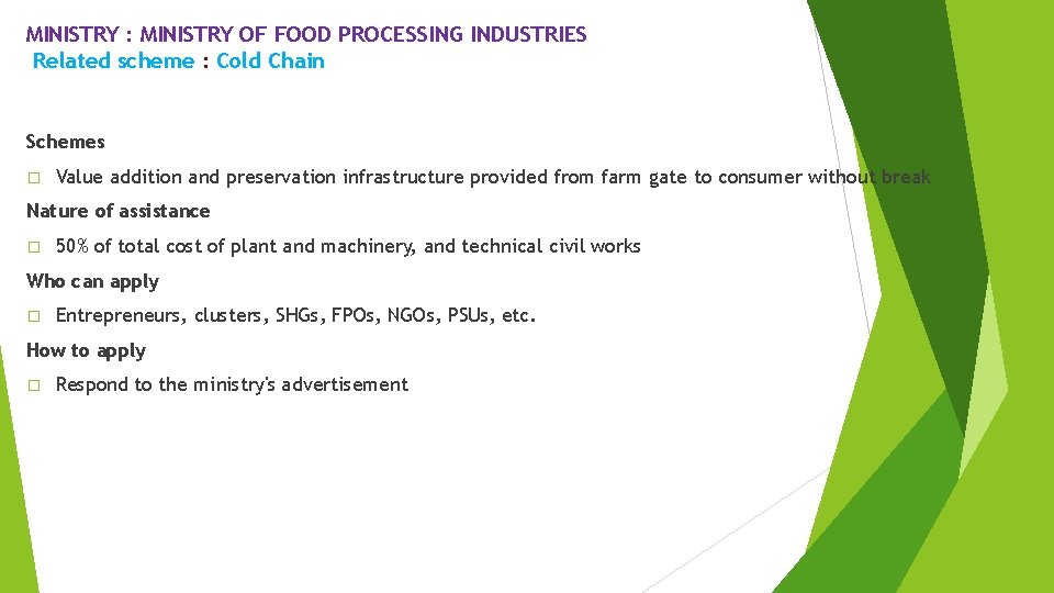 MINISTRY : MINISTRY OF FOOD PROCESSING INDUSTRIES Related scheme : Cold Chain Schemes �