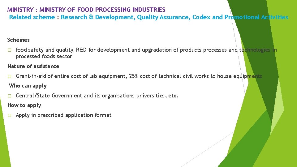 MINISTRY : MINISTRY OF FOOD PROCESSING INDUSTRIES Related scheme : Research & Development, Quality