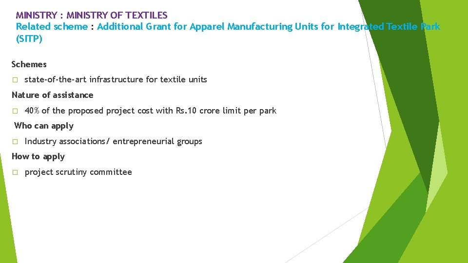 MINISTRY : MINISTRY OF TEXTILES Related scheme : Additional Grant for Apparel Manufacturing Units