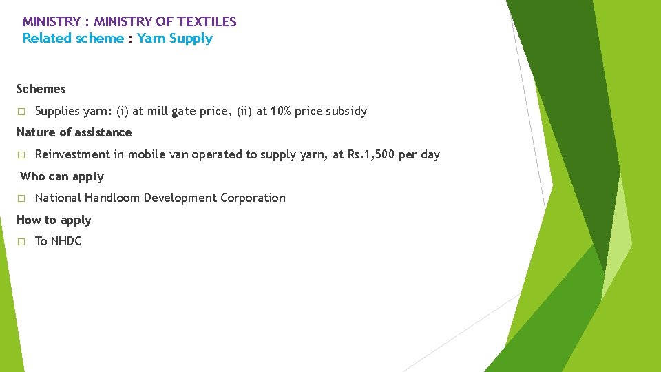 MINISTRY : MINISTRY OF TEXTILES Related scheme : Yarn Supply Schemes � Supplies yarn: