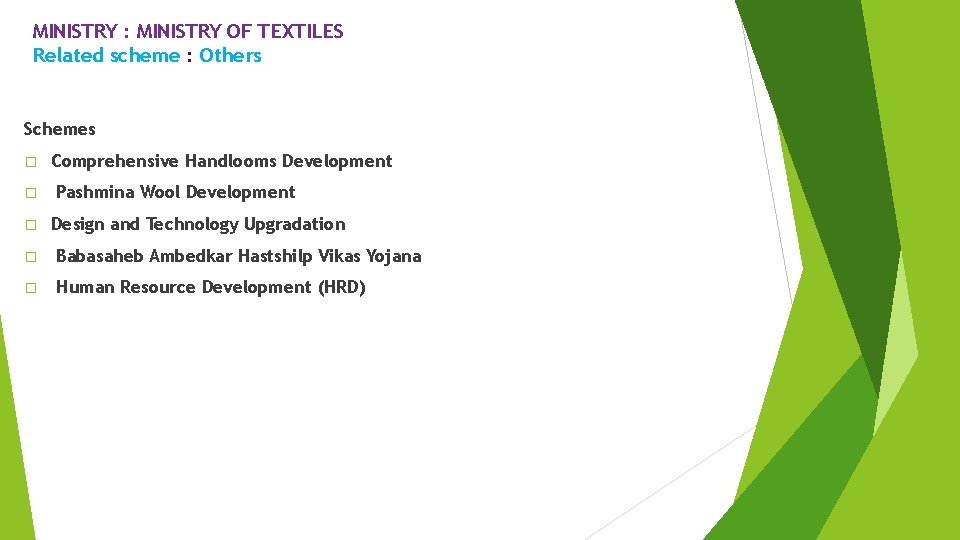 MINISTRY : MINISTRY OF TEXTILES Related scheme : Others Schemes � � � Comprehensive