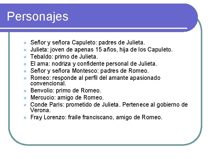 Personajes l l l l l Señor y señora Capuleto: padres de Julieta: joven