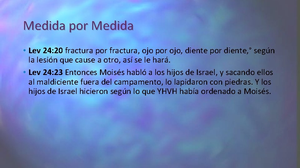 Medida por Medida • Lev 24: 20 fractura por fractura, ojo por ojo, diente