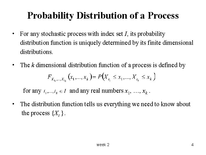 Probability Distribution of a Process • For any stochastic process with index set I,