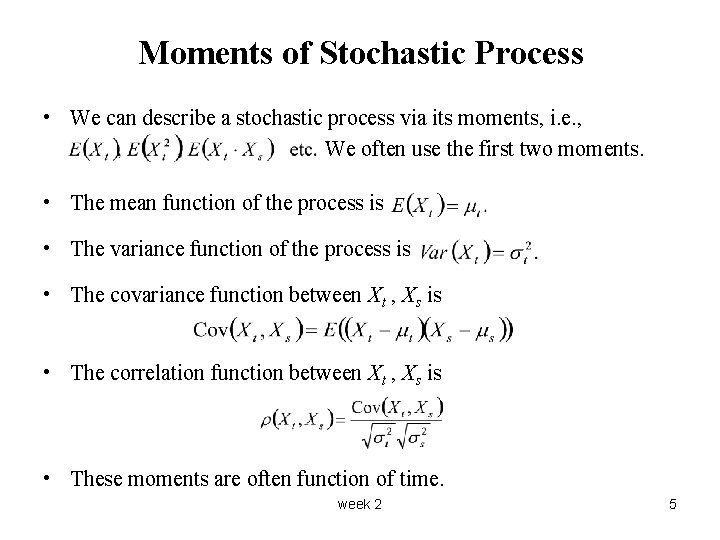 Moments of Stochastic Process • We can describe a stochastic process via its moments,