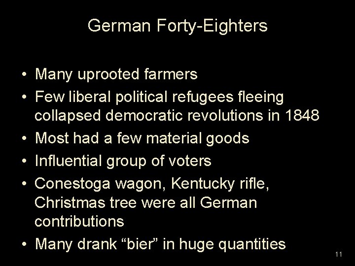 German Forty-Eighters • Many uprooted farmers • Few liberal political refugees fleeing collapsed democratic