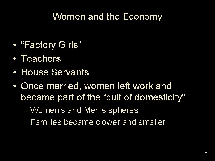 Women and the Economy • • “Factory Girls” Teachers House Servants Once married, women