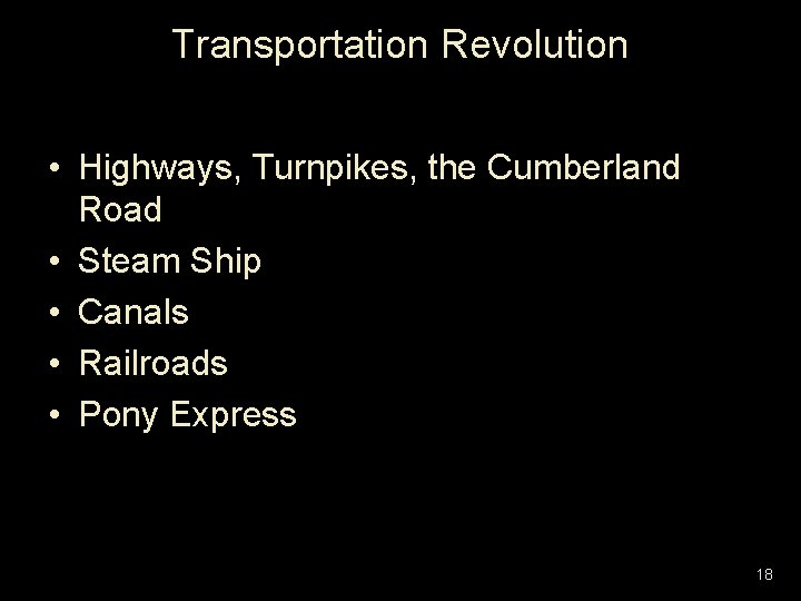 Transportation Revolution • Highways, Turnpikes, the Cumberland Road • Steam Ship • Canals •