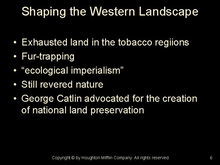 Shaping the Western Landscape • • • Exhausted land in the tobacco regiions Fur-trapping