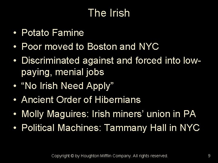 The Irish • Potato Famine • Poor moved to Boston and NYC • Discriminated