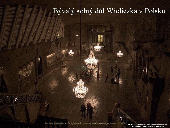 Bývalý solný důl Wieliczka v Polsku Autorem materiálu a všech jeho částí, není-li uvedeno