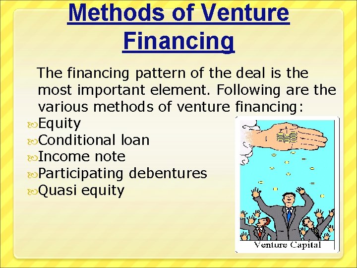 Methods of Venture Financing The financing pattern of the deal is the most important