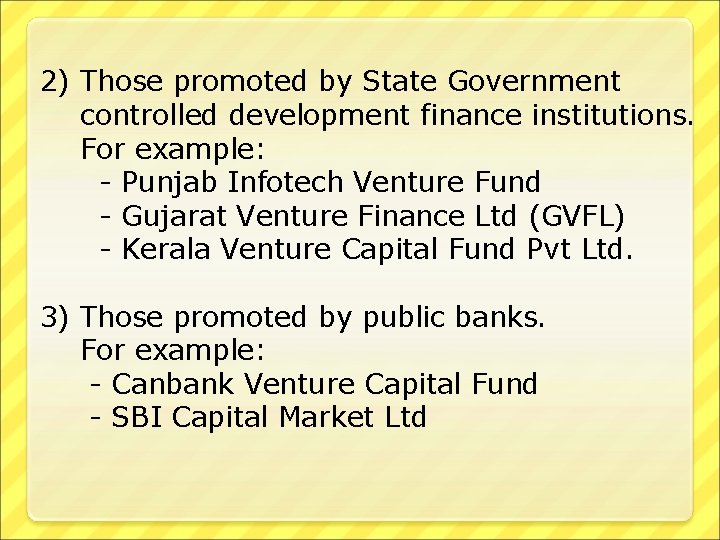 2) Those promoted by State Government controlled development finance institutions. For example: - Punjab