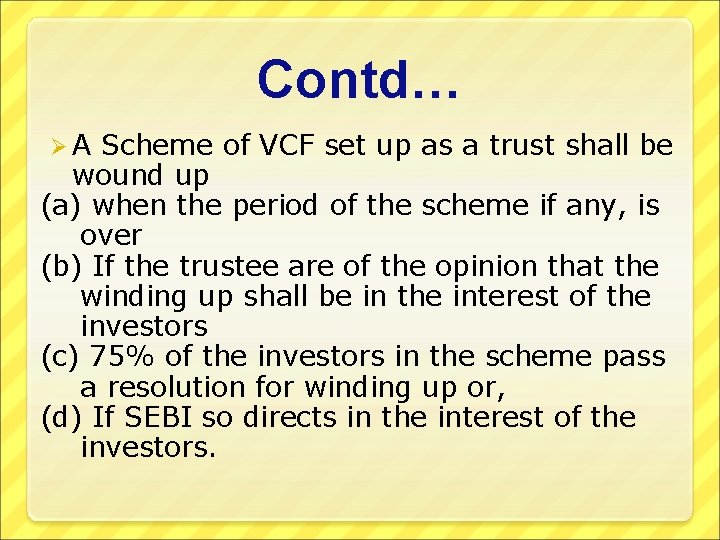 Contd… Ø A Scheme of VCF set up as a trust shall be wound