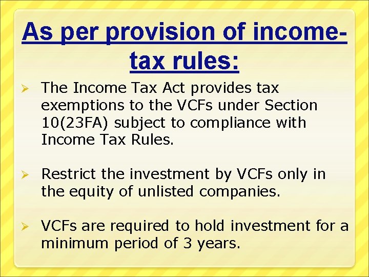 As per provision of incometax rules: Ø The Income Tax Act provides tax exemptions