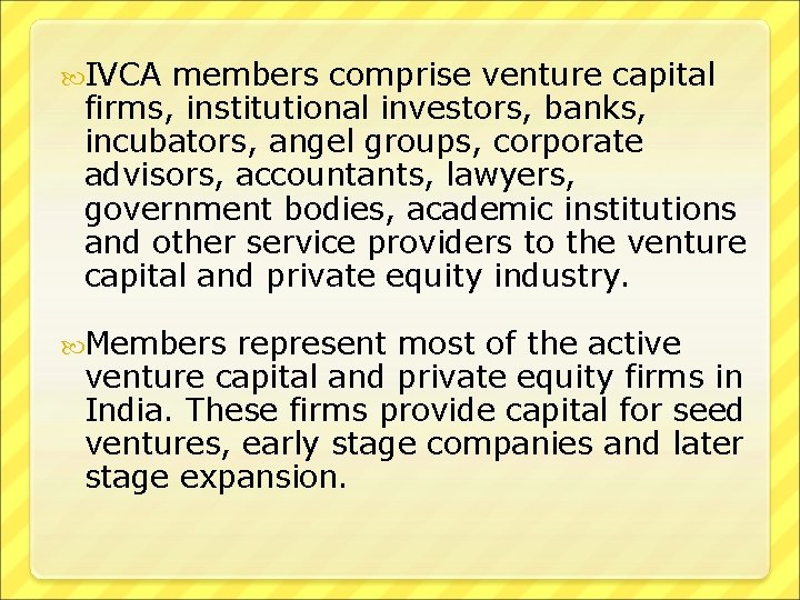  IVCA members comprise venture capital firms, institutional investors, banks, incubators, angel groups, corporate