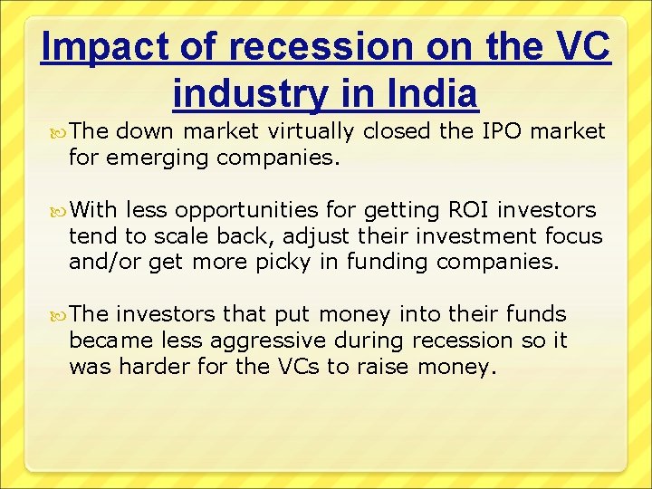 Impact of recession on the VC industry in India The down market virtually closed