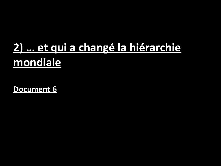 … et qui a changé la hiérarchie mondiale … et qui a changé la